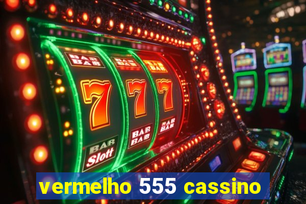 vermelho 555 cassino